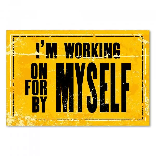 "I'm working on myself, by myself" - ein inspirierendes Vintage-Poster für Selbstentwicklung und Eigeninitiative. "I'm working on myself, by myself" - ein inspirierendes Vintage-Poster für Selbstentwicklung und Eigeninitiative.