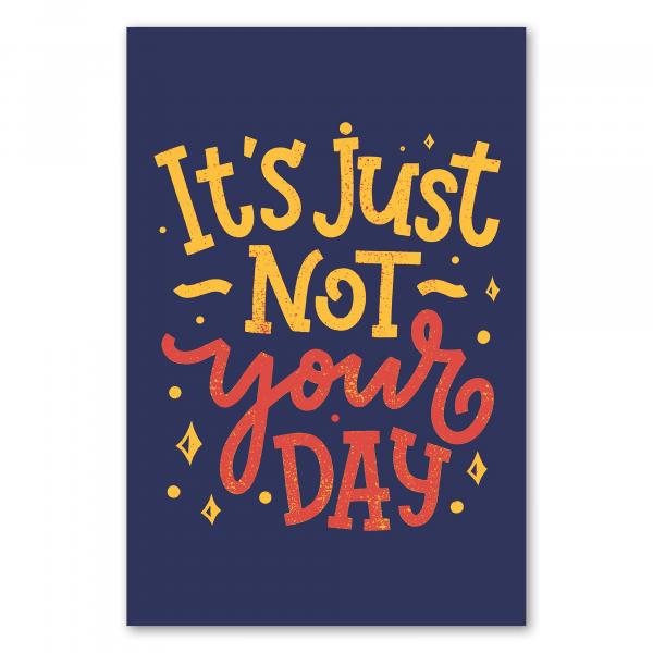 "It's just not your day" - Schriftzug in bunten Farben, humorvoll.
