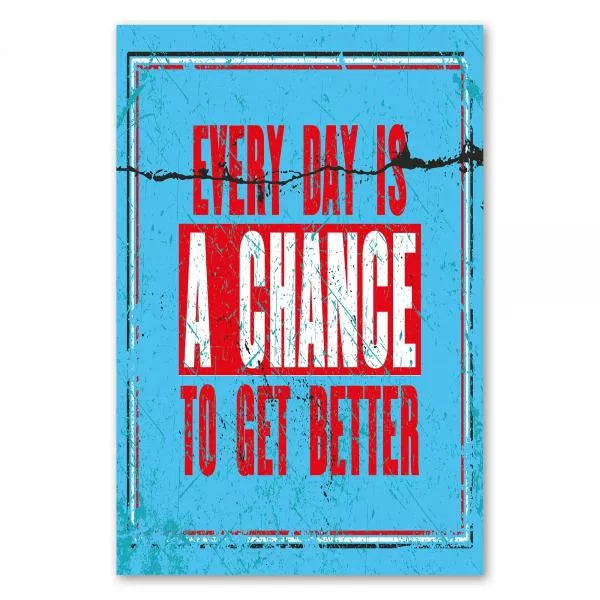 "Every day is a chance to get better" - ein motivierendes Poster im Used-Look für alle, die sich ständig verbessern wollen. "Every day is a chance to get better" - ein motivierendes Poster im Used-Look für alle, die sich ständig verbessern wollen.