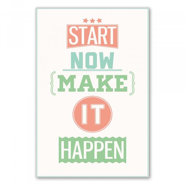 "Start now, make it happen" - lassen Sie Ihre Träume wahr werden!