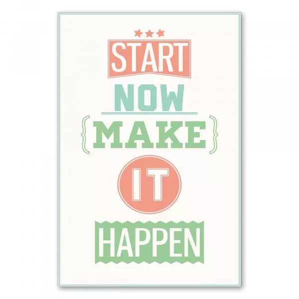 "Start now, make it happen" - lassen Sie Ihre Träume wahr werden! "Start now, make it happen" - lassen Sie Ihre Träume wahr werden!