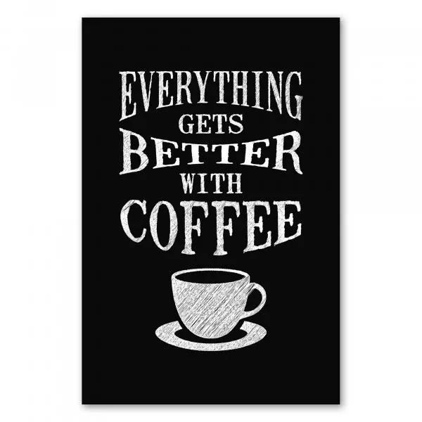 "Everything gets better with coffee" - ein Statement, dem jeder Kaffeeliebhaber zustimmen wird. "Everything gets better with coffee" - ein Statement, dem jeder Kaffeeliebhaber zustimmen wird.