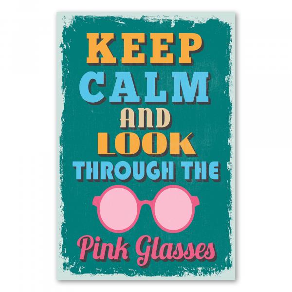 Retro-Poster mit rosaroter Brille und Spruch: "Keep Calm and Look through the Pink Glasses."