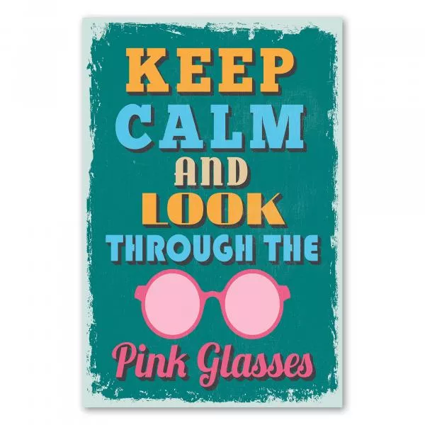 Retro-Poster mit rosaroter Brille und Spruch: "Keep Calm and Look through the Pink Glasses."