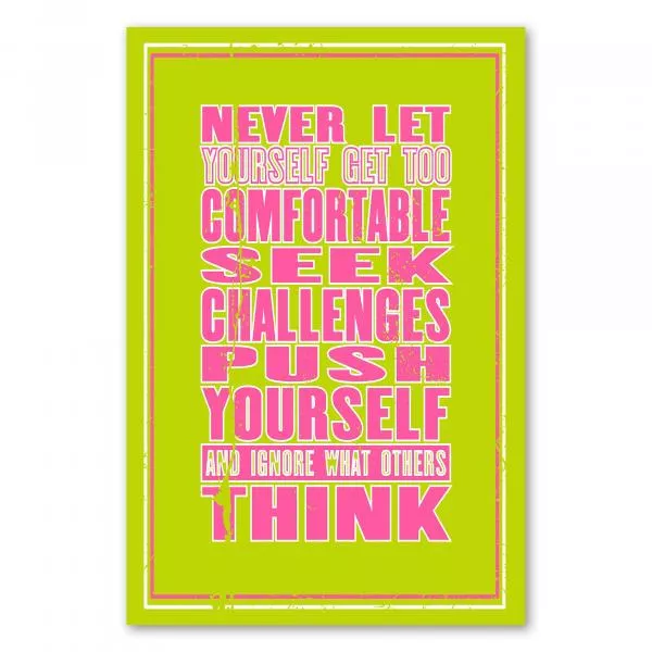 „Never let yourself get too comfortable...“ - motivierender Aufruf, Komfortzone zu verlassen. „Never let yourself get too comfortable...“ - motivierender Aufruf, Komfortzone zu verlassen.