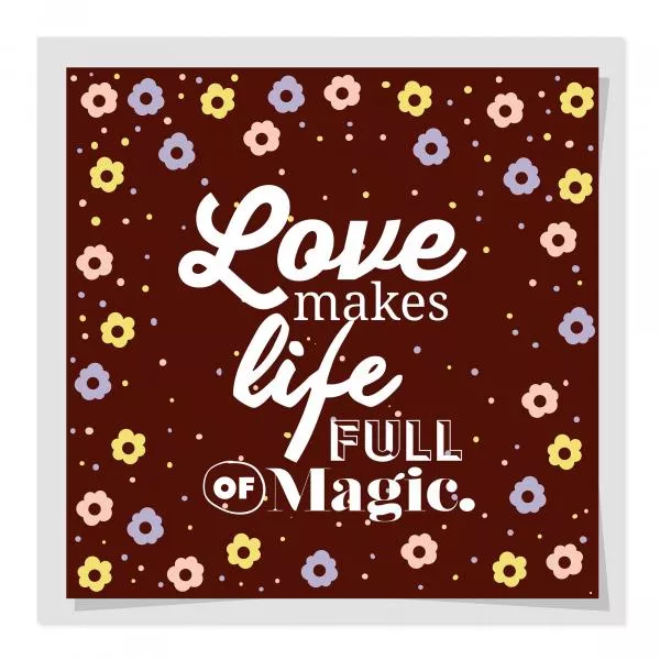 "Liebe macht...", Typografie mit Blumenmuster, Liebe & Magie. "Liebe macht...", Typografie mit Blumenmuster, Liebe & Magie.