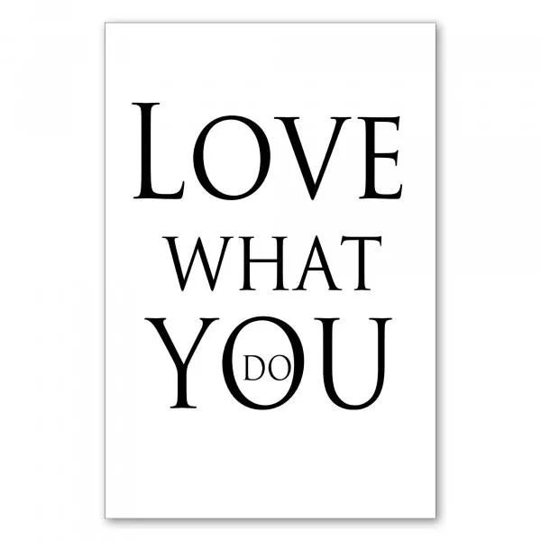 "Love what you do" – ein minimalistisches Poster mit einer eleganten Botschaft für Ihr Büro oder Arbeitszimmer. "Love what you do" – ein minimalistisches Poster mit einer eleganten Botschaft für Ihr Büro oder Arbeitszimmer.