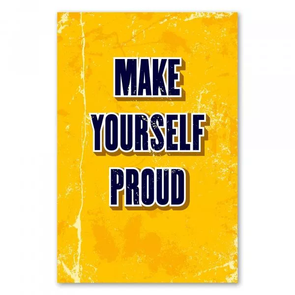 "Make Yourself Proud!" - eine kraftvolle Botschaft, die zu Selbstbewusstsein und Erfolg motiviert. "Make Yourself Proud!" - eine kraftvolle Botschaft, die zu Selbstbewusstsein und Erfolg motiviert.