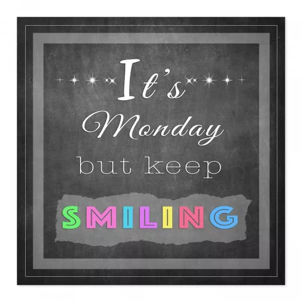 "Es ist Montag...", Kreidetafel: Motivierender Spruch, Montag & Lächeln. "Es ist Montag...", Kreidetafel: Motivierender Spruch, Montag & Lächeln.