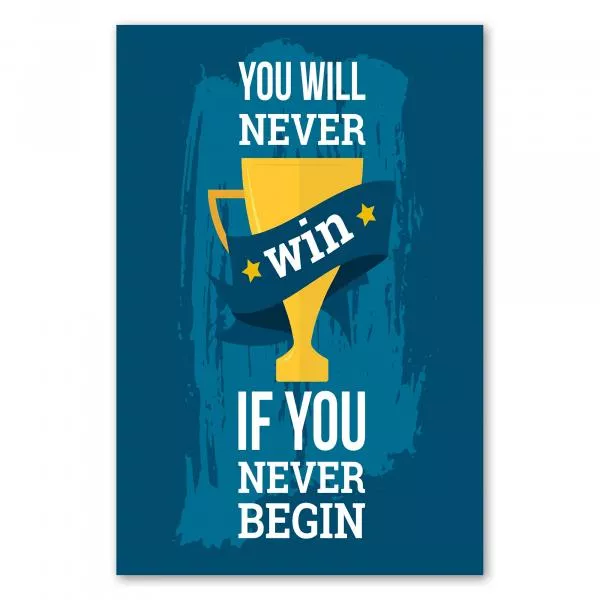 "You will never win if you never begin" - ein motivierender Spruch für alle, die etwas erreichen wollen. "You will never win if you never begin" - ein motivierender Spruch für alle, die etwas erreichen wollen.