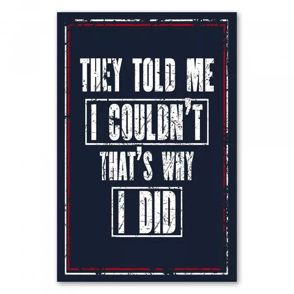 Motivationsspruch auf dunkelblauem Hintergrund: „They told me I couldn't. That's why I did.“ zur Zielverwirklichung. Motivationsspruch auf dunkelblauem Hintergrund: „They told me I couldn't. That's why I did.“ zur Zielverwirklichung.
