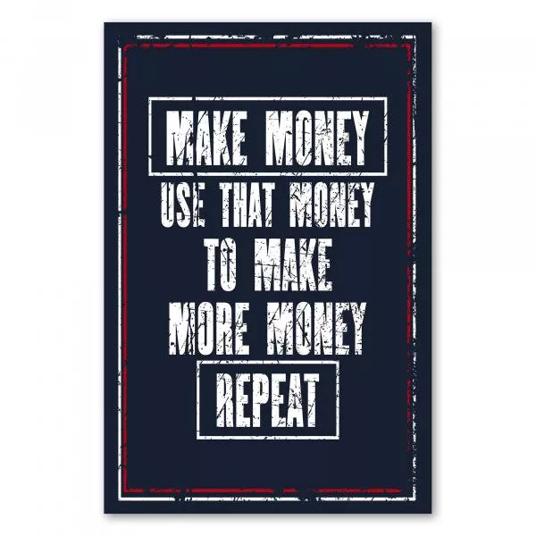 Motivationsspruch auf dunkelblauem Hintergrund: „Make money use that money to make more money repeat.“ Motivationsspruch auf dunkelblauem Hintergrund: „Make money use that money to make more money repeat.“