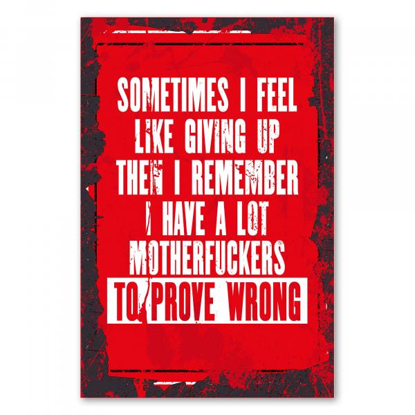 Provokanter Motivationsspruch auf rotem Hintergrund: „Sometimes I feel like giving up...“ ermutigt zum Durchhalten.