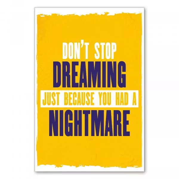 „Don't Stop Dreaming Just Because You Had a Nightmare“ – motivierendes Poster für Träume trotz Rückschlägen. „Don't Stop Dreaming Just Because You Had a Nightmare“ – motivierendes Poster für Träume trotz Rückschlägen.