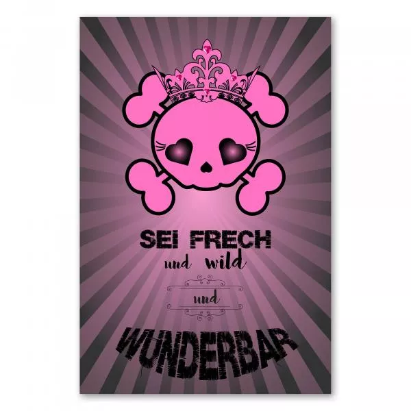 Pinker Totenkopf, Krone, Herzchenaugen: "Sei frech und wild und wunderbar". Pinker Totenkopf, Krone, Herzchenaugen: "Sei frech und wild und wunderbar".