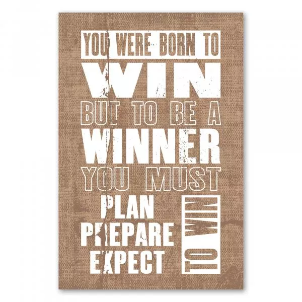 „You Were Born To Win...“ – motivierendes Poster über Planung und Vorbereitung für den Erfolg. „You Were Born To Win...“ – motivierendes Poster über Planung und Vorbereitung für den Erfolg.