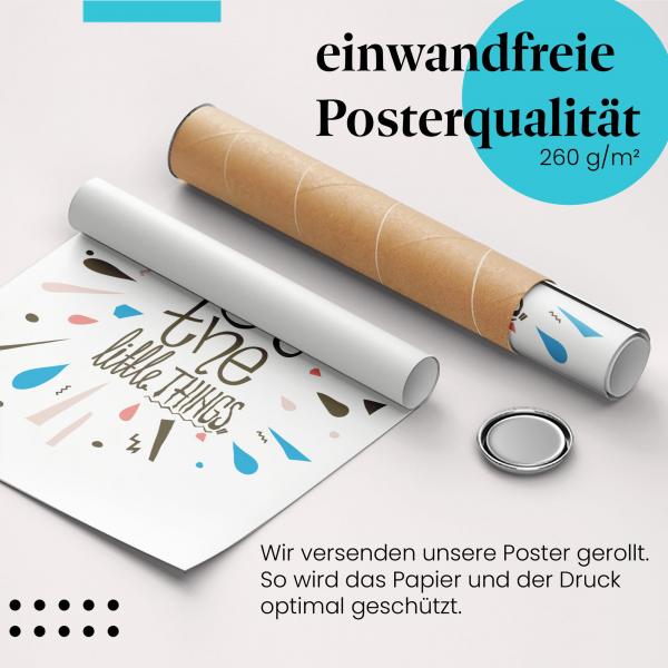 Gerolltes Poster "Genieße die kleinen Dinge".