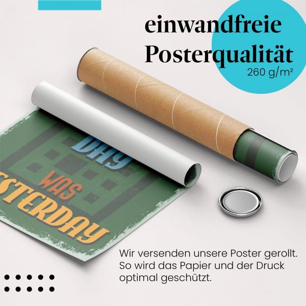 Gerolltes Poster "The Only Easy Day Was Yesterday".