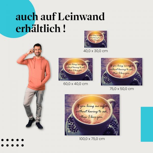 "Wenn du mir Kaffee bringst..." Leinwandbild - Zeige deine Liebe zu Kaffee!