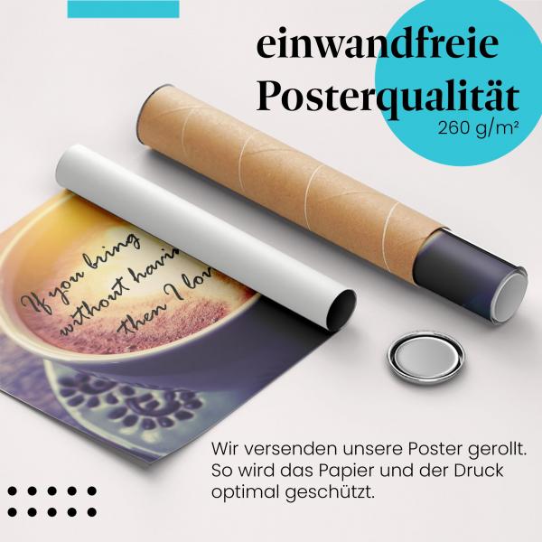 "Kaffeeliebe": Gerolltes Poster - "Wenn du mir Kaffee...".