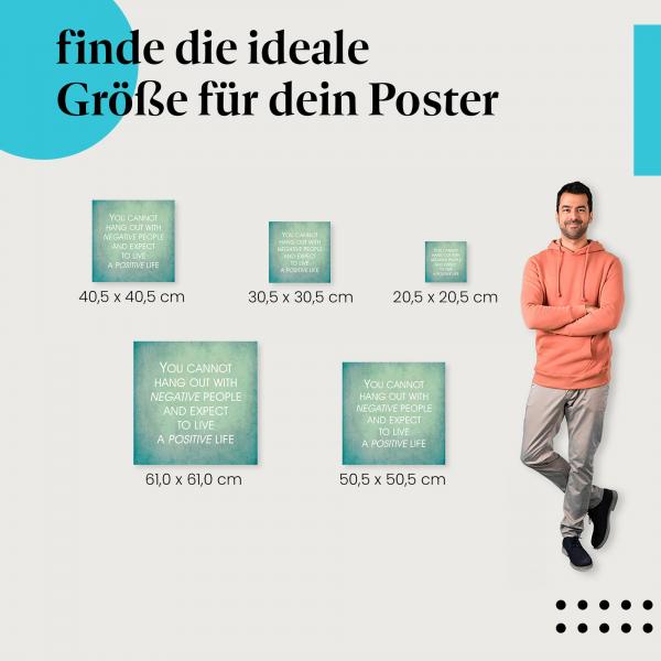 Wähle die ideale Postergröße: "Du kannst dich nicht mit negativen Menschen umgeben..." - Zitat.