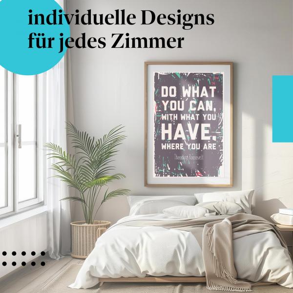Motivations Poster "Mach was du kannst": Zitat von Theodore Roosevelt