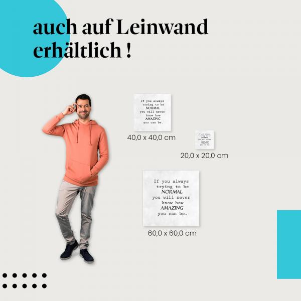 "Wenn du immer versuchst, normal zu sein..." als Leinwandbild - sei du selbst und erreiche Großes!