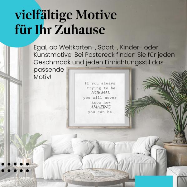 Sei einzigartig: Poster "Wenn du immer versuchst, normal zu sein..."