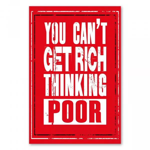 "Du kannst nicht reich werden, wenn du arm denkst." - ein motivierendes Poster über die Macht des Mindsets und Erfolg. "Du kannst nicht reich werden, wenn du arm denkst." - ein motivierendes Poster über die Macht des Mindsets und Erfolg.