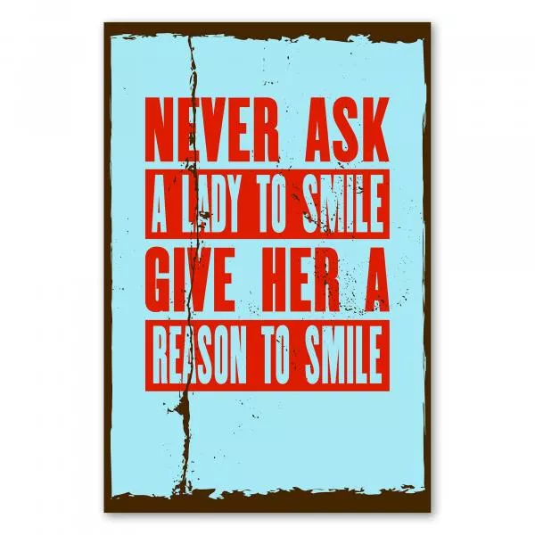 „Never ask a lady to smile...“ - Statement für mehr Respekt im Umgang mit Frauen. „Never ask a lady to smile...“ - Statement für mehr Respekt im Umgang mit Frauen.
