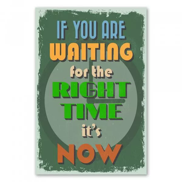 Grünes Vintage Poster mit Uhr: "If You Are Waiting for the Right Time it's Now". Grünes Vintage Poster mit Uhr: "If You Are Waiting for the Right Time it's Now".