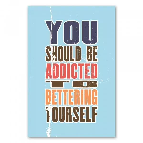 „You Should Be Addicted To Bettering Yourself“ - Poster für kontinuierliche Selbstverbesserung. „You Should Be Addicted To Bettering Yourself“ - Poster für kontinuierliche Selbstverbesserung.