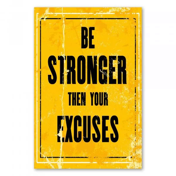 "Be stronger than your excuses" - ein motivierendes Vintage-Poster für alle, die Ausreden überwinden wollen. "Be stronger than your excuses" - ein motivierendes Vintage-Poster für alle, die Ausreden überwinden wollen.