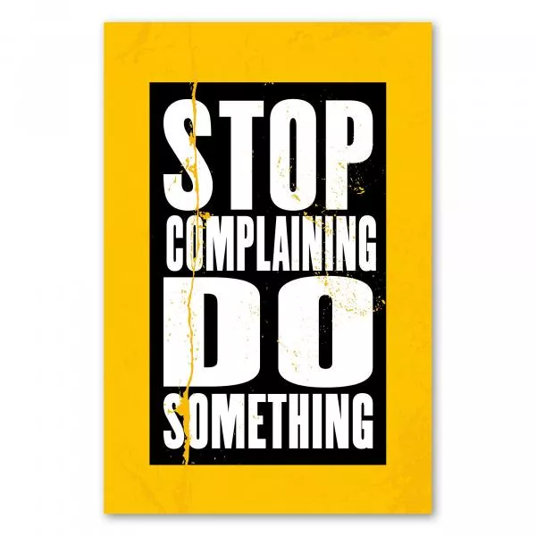 "Stop Complaining, Do Something!" - Ein motivierendes Poster für alle, die aktiv werden und Probleme lösen wollen. "Stop Complaining, Do Something!" - Ein motivierendes Poster für alle, die aktiv werden und Probleme lösen wollen.