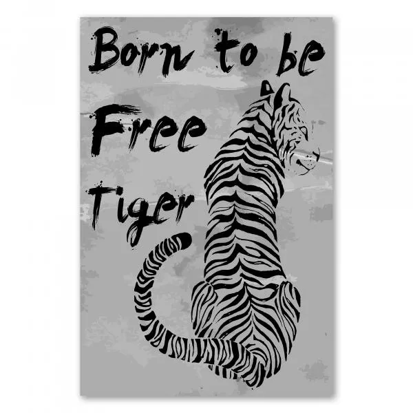 Ein kraftvoller Tiger in schwarzem Design auf grauem Hintergrund. Darunter steht der Spruch "Born to be Free Tiger". Ein kraftvoller Tiger in schwarzem Design auf grauem Hintergrund. Darunter steht der Spruch "Born to be Free Tiger".