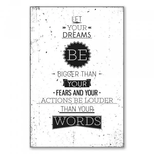„Let your dreams be bigger than your fears...“ - inspirierender Spruch für Mut und Tatkraft. „Let your dreams be bigger than your fears...“ - inspirierender Spruch für Mut und Tatkraft.