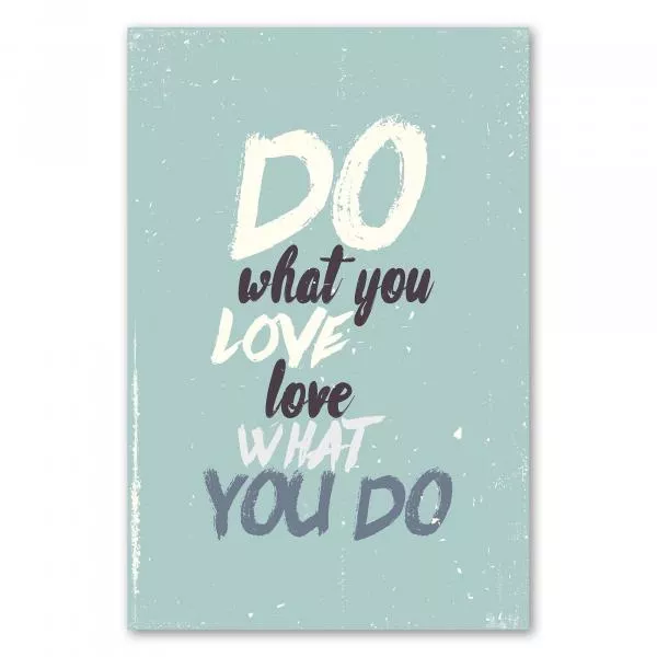 "Do what you love, love what you do" - ein inspirierendes Poster für mehr Leidenschaft und Freude im Beruf. "Do what you love, love what you do" - ein inspirierendes Poster für mehr Leidenschaft und Freude im Beruf.