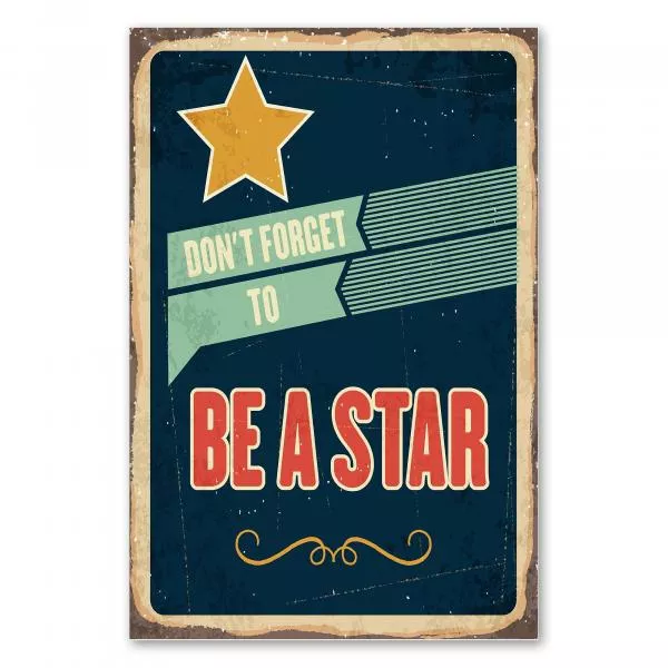 "Don't Forget to be a Star" - ein Vintage-Schild mit goldenem Stern, das an die eigenen Stärken erinnert. "Don't Forget to be a Star" - ein Vintage-Schild mit goldenem Stern, das an die eigenen Stärken erinnert.