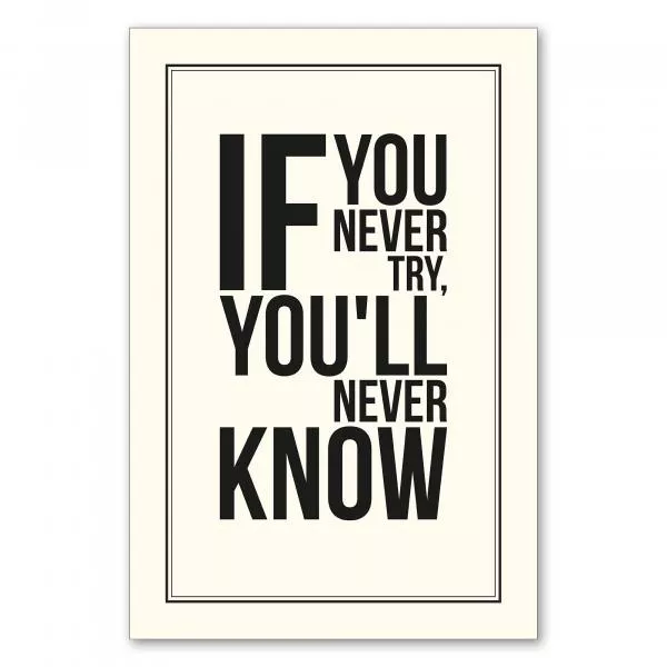 "If you never try, you'll never know" – ein motivierender Spruch für alle, die sich neuen Herausforderungen stellen wollen. "If you never try, you'll never know" – ein motivierender Spruch für alle, die sich neuen Herausforderungen stellen wollen.