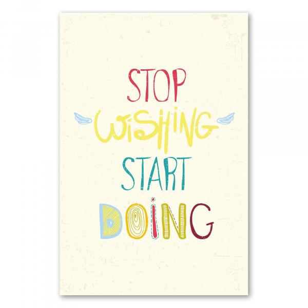 "Stop wishing, start doing" – lassen Sie Ihre Träume wahr werden und legen Sie endlich los!