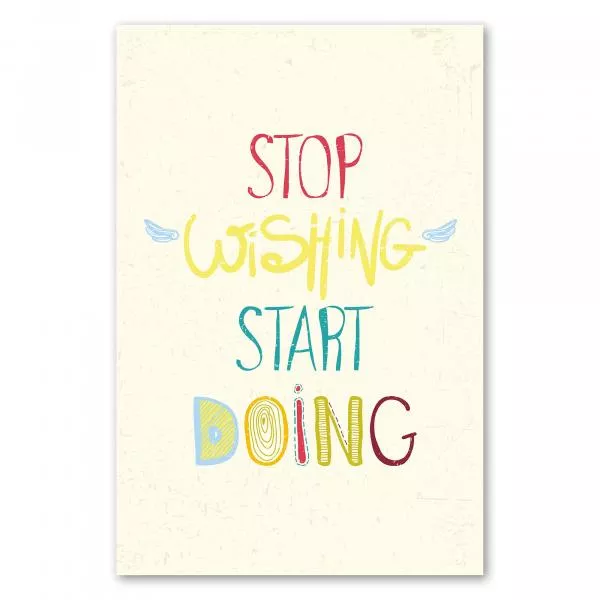 "Stop wishing, start doing" – lassen Sie Ihre Träume wahr werden und legen Sie endlich los! "Stop wishing, start doing" – lassen Sie Ihre Träume wahr werden und legen Sie endlich los!