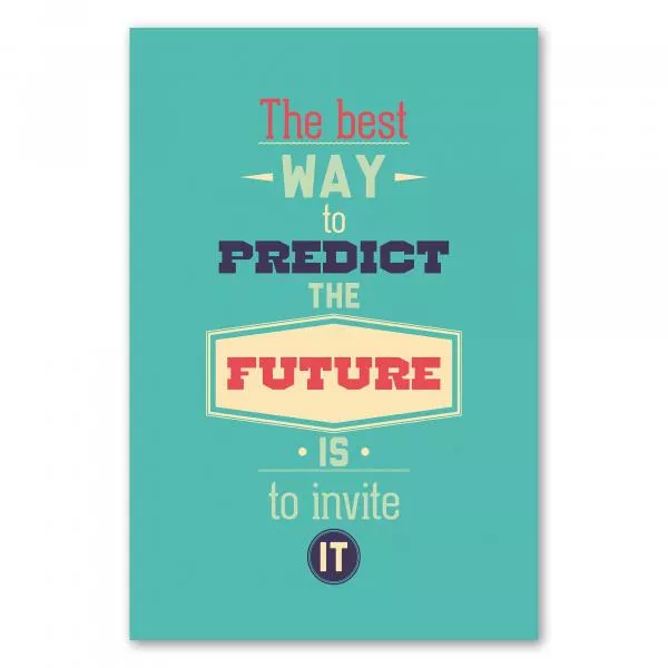 „The best way to predict the future is to invite it“ - inspirierender Spruch für aktive Gestaltung der Zukunft. „The best way to predict the future is to invite it“ - inspirierender Spruch für aktive Gestaltung der Zukunft.